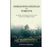 Mitsuo Ichikawa Indigenous Peoples and Forests (Tascabile)