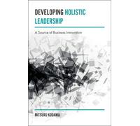 Mitsuru Kodama Developing Holistic Leadership (Copertina rigida)