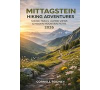 MITTAGSTEIN HIKING ADVENTURES 2026: SCENIC TRAILS, ALPINE VIEWS & HIDDEN MOUNTAIN PATHS: 75