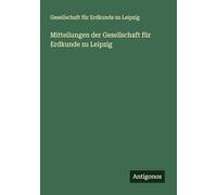 Mitteilungen der Gesellschaft für Erdkunde zu Leipzig