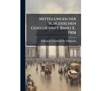 Mitteilungen der Schlesischen Gesellschaft, Band X., 1908