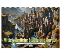Mittelalterliche Städte und Burgen (Wandkalender 2026 DIN A3 quer), CALVENDO Monatskalender: Einladung zu einer Zeitreise ins Mittelalter