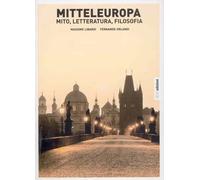 Mitteleuropa. Mito, letteratura, filosofia - [Silvy Edizioni]