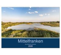 Mittelfranken - Das fränkische Seenland (Wandkalender 2026 DIN A2 quer), CALVENDO Monatskalender: Urlaub in Deutschland ist angesagt wie nie, z.B. in Mittelfranken.