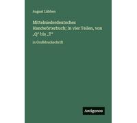Mittelniederdeutsches Handwörterbuch; In vier Teilen, von "Q" bis "T": in Großdruckschrift