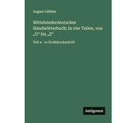 Mittelniederdeutsches Handwörterbuch; In vier Teilen, von "U" bis "Z": Teil 4 - in Großdruckschrift