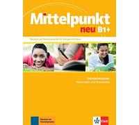 Mittelpunkt. Intensivtrainer B1+: Deutsch als Fremdsprache für Fortgeschrittene