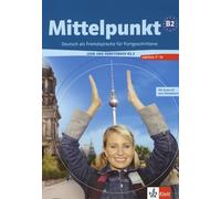 Mittelpunkt. Livello B2. Lehrbuch-Arbeitsbuch. Per le Scuole superiori. Con CD Audio (Vol. 2): Leçons 7-12