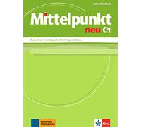 Mittelpunkt neu C1. Lehrerhandbuch [Lingua tedesca]: Deutsch als Fremdsprache für Fortgeschrittene