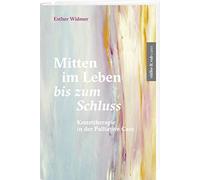 Mitten im Leben bis zum Schluss: Kunsttherapie in der Palliative Care: 5 - NUOVO