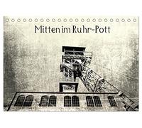 Mitten im RuhrPott (Tischkalender 2026 DIN A5 quer), CALVENDO Monatskalender: Das Ruhrgebiet, wo früher der " Pott" kochte.