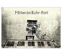 Mitten im RuhrPott (Wandkalender 2026 DIN A3 quer), CALVENDO Monatskalender: Das Ruhrgebiet, wo früher der " Pott" kochte.