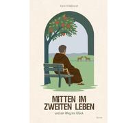 Mitten im zweiten Leben: und ein Weg ins Glück