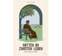 Mitten im zweiten Leben: und ein Weg ins Glück