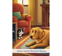 Mittens and the Basement Monster: A Heartwarming Story About Overcoming Fear and Building Confidence for Kids