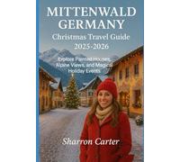 Mittenwald Germany Christmas Travel Guide 2025-2026: Explore Painted Houses, Alpine Views, and Magical Holiday Events