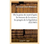 Mittermaier-C de la Peine de Mort d'Après Les Travaux de la Science, (Tascabile)