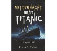 Mitternacht Auf Der Titanic: 15 April 1912