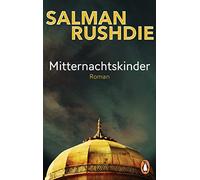 Mitternachtskinder: Roman - „Längst haben die ‚Mitternachtskinder‘ Klassikerstatus erlangt.“ (FAZ) - Friedenspreis für Salman Rushdie 2023