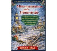 Mitternachtsläuten in der Winterstraße: Ein Weihnachts-Cosy-Krimi über einen einstudierten Fund, einen Spender mit Schlüsseln und eine Stadt, die sich entscheiden muss