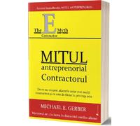 Mitul antreprenorial. Contractul - Michael E. Gerber, Editie in limba romana