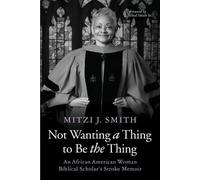 Mitzi J Smith Not Wanting a Thing to Be the Thing (Tascabile)