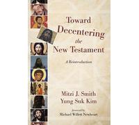 Mitzi J Smith Toward Decentering the New Testament (Tascabile)
