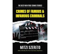 Mitzi Szereto The Best New True Crime Stories: Crimes of Famous & In (Tascabile)