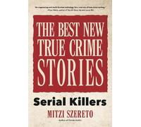 Mitzi Szereto The Best New True Crime Stories: Serial Killers (Tascabile)