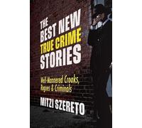 Mitzi Szereto The Best New True Crime Stories: Well-Mannered Crooks, (Tascabile)