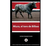 Miura, el toro de Bilbao: El hombre que amaga los toros: Volume 10
