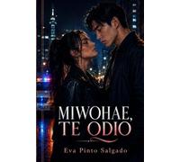 MIWOHAE, TE ODIO