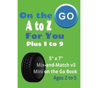 Mix and Match, On the Go, A to Z, for You, Plus 1 to 9 Mini Coloring Book, Handwriting Practice, 5" x 7", Ages 2 to 5: Alphabet, Numbers, Handwriting, Coloring, Words, Travel Size