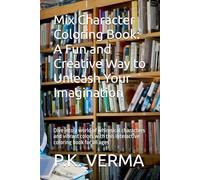Mix Character Coloring Book: A Fun and Creative Way to Unleash Your Imagination: Dive into a world of whimsical characters and vibrant colors with this interactive coloring book for all ages