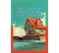 MIX CHARACTER HOUSE COLORING BOOK FOR SMART KIDS