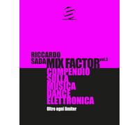 Mix Factor - Compendio sulla musica dance elettronica Vol. 3: Oltre ogni limiter