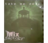 Mix Factory - Take Me Away
