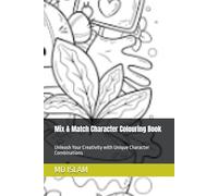 Mix & Match Character Colouring Book: Unleash Your Creativity with Unique Character Combinations