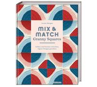Mix & Match Granny Squares: Farben verstehen, eigene Designs gestalten. Häkelbuch mit Häkelmuster für Granny Squares für unendliche Farb- und Musterkombis. Häkelanleitungen und Farbtheorie.