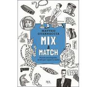 Mix & Match. Piccola enciclopedia di stili per capire la moda. Ediz. illustrata