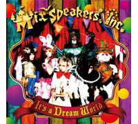 MIX SPEAKERS, INC. - It’s a Dream World 【通常盤】