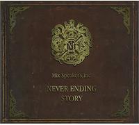 MIX SPEAKERS, INC. - NEVER ENDING STORY(åˆå›žé™å®šç›¤)