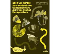 Mix & Stir: New Outlooks on Contemporary Art from Global Perspective (Tascabile)