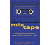Mix Tape - Music Puzzles form the 80s: Test Your Knowledge of 80s Rock, Pop, and MTV Classics - - 50 Retro Music Crosswords from the 1980s - With Complete Solutions Include