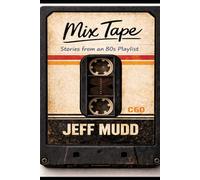 Mix Tape: Stories from an 80s Playlist