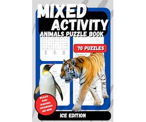 Mixed Activity Animals Puzzle Book: Wildlife Word Searches , CrossWords and More | 6x9 in , 70 Puzzles | Ice Edition