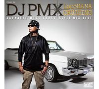 MIXED BY DJ PMX LOCOHAMA CRUIS