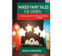 Mixed Fairy Tales for Children: A Magical Collection of Creative & Enchanting Stories for Children