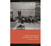 Mixed Intimacies in Postcolonial Europe: Race, Religion and Gender