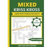Mixed Kriss Kross Puzzle Book for Adults & Seniors: 50 Large Print Fill-In Word Puzzles + 50 Number Fill-Ins, Easy Level with Starter, Relaxing Criss Cross
